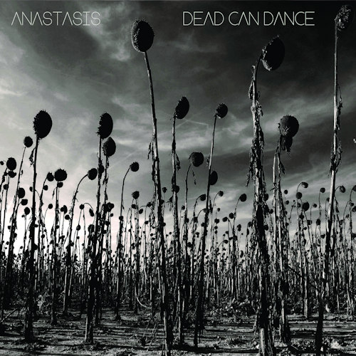 DEAD CAN DANCE - ANASTASISDEAD CAN DANCE - ANASTASIS.jpg